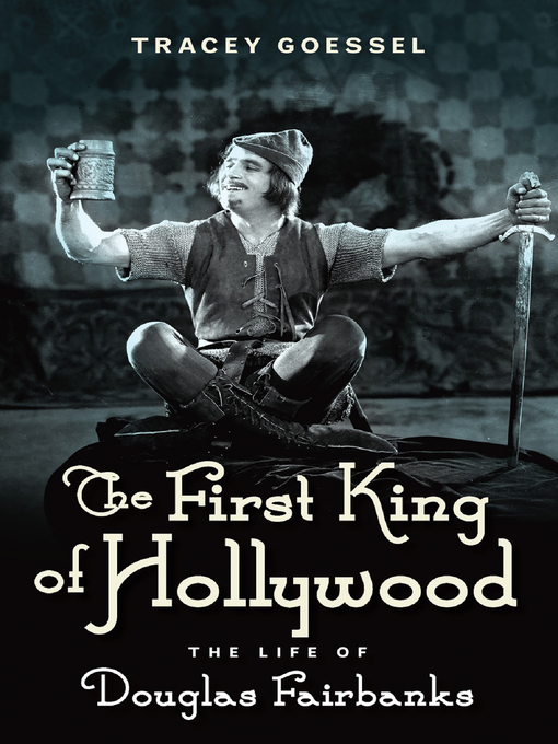 Title details for The First King of Hollywood by Tracey Goessel - Available